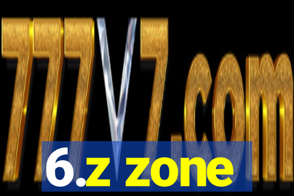 6.z zone